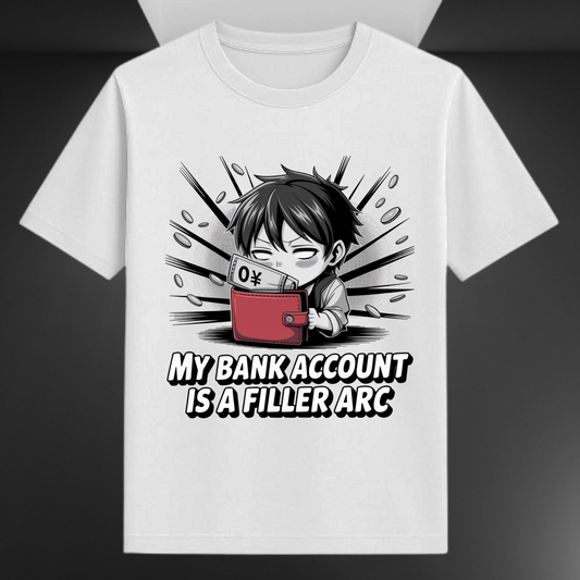 My Bank Account Is A Filler Arc Anime Unisex T-shirt