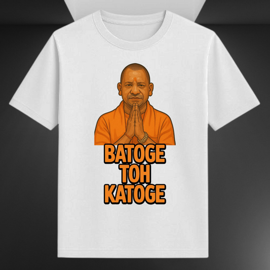 Batoge Toh Katoge Yogi Adityanath Political Unisex T-shirt