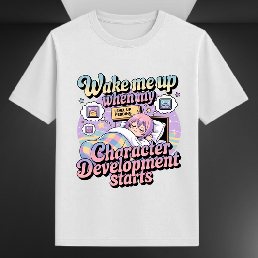 Wake Me Up When My Character Development Starts Anime Unisex T-shirt