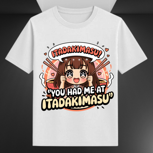 You Had Me At Itadakimasu Anime Unisex T-shirt