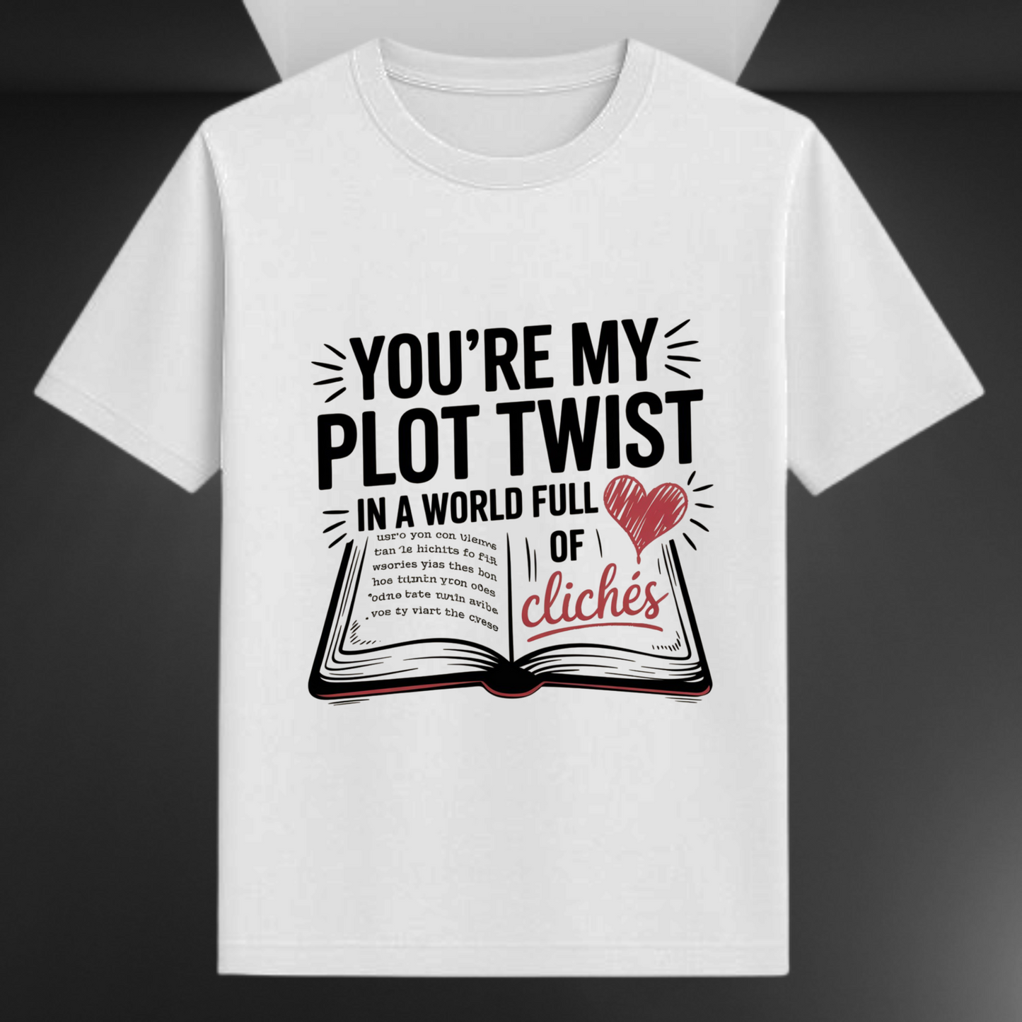 You're My Plot Twist In A World Full Of Cliches Unisex Supima T-shirt