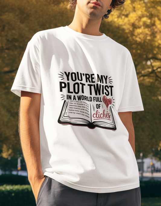 You're My Plot Twist In A World Full Of Cliches Couple Unisex T-shirt