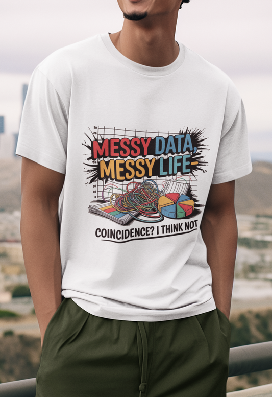 Messy Data Messy Life Tech Savvy Unisex T-shirt