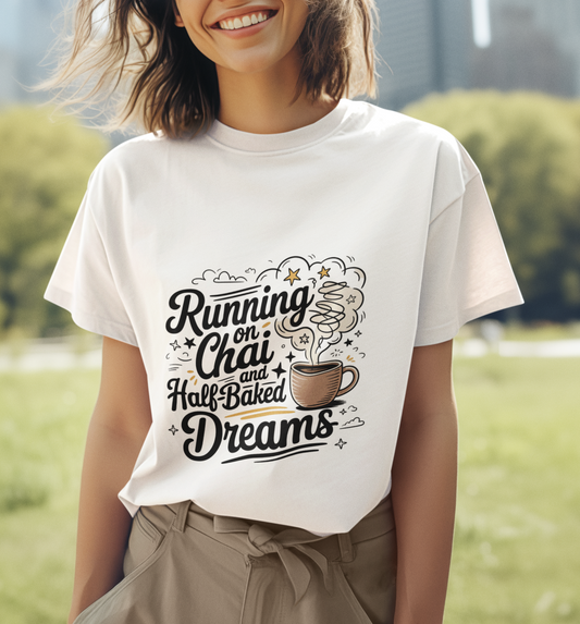 Running On Chai And Half-Baked Dreams Witty Unisex T-shirt