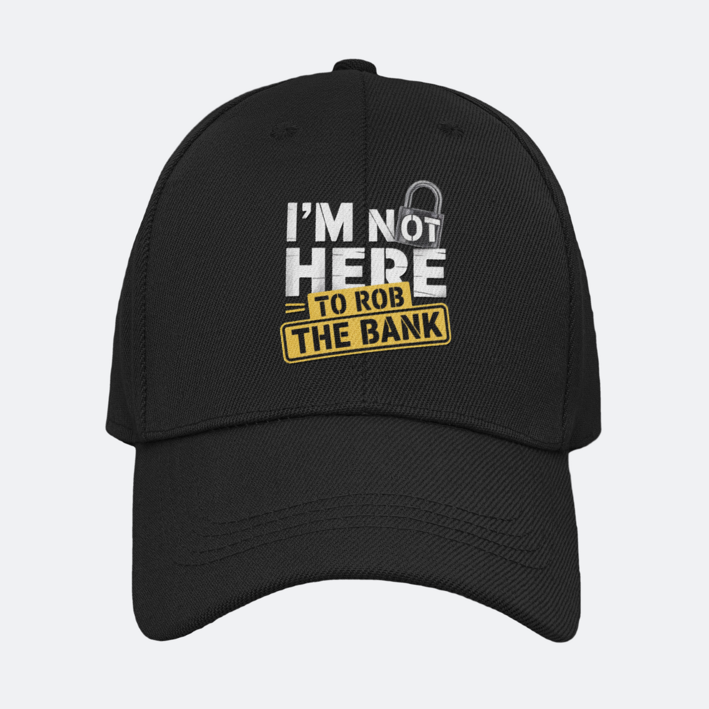 I'm Not Here To Rob The Bank Baseball Cap