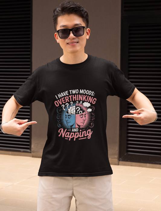 I Have Two Moods Overthinking And Napping Witty Unisex T-shirt
