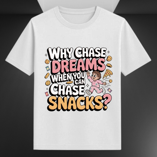Why Chase Dreams When You Can Chase Snacks Witty Unisex T-shirt