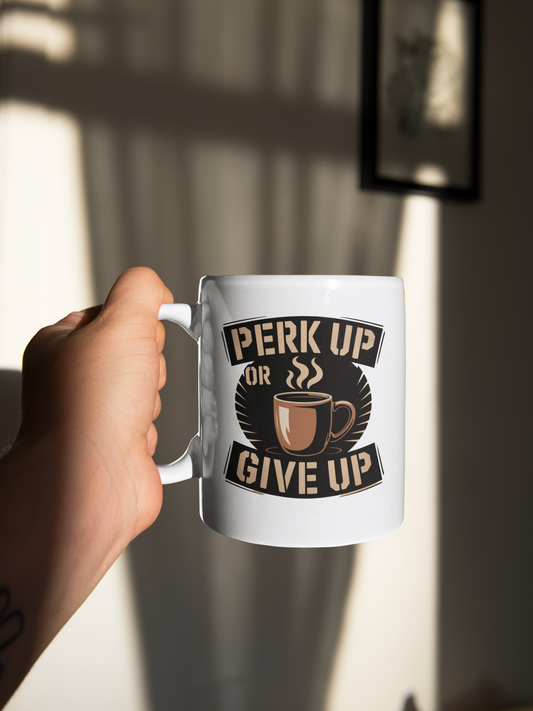 Perk Up Or Give Up Eco-Friendly Ceramic Mug - Whatwear
