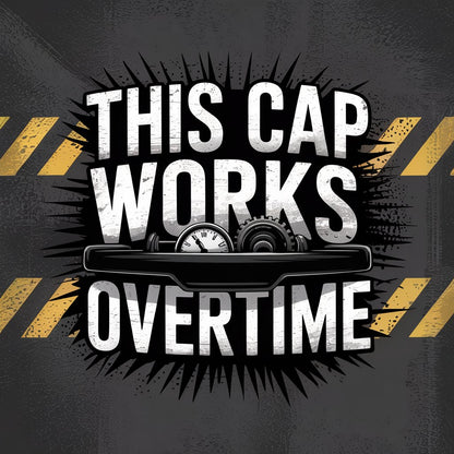 This Cap Works Overtime Baseball Cap