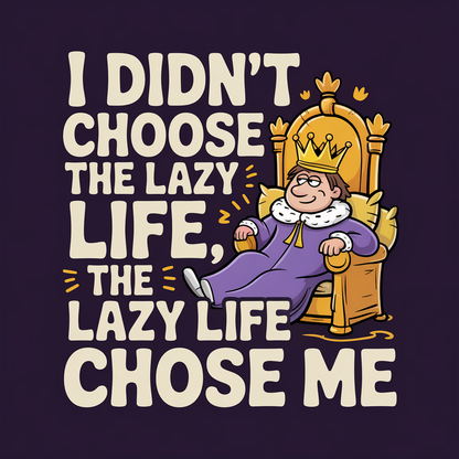 I Didn't Choose The Lazy Life The lazy Life Chose Me Unisex Supima T-shirt