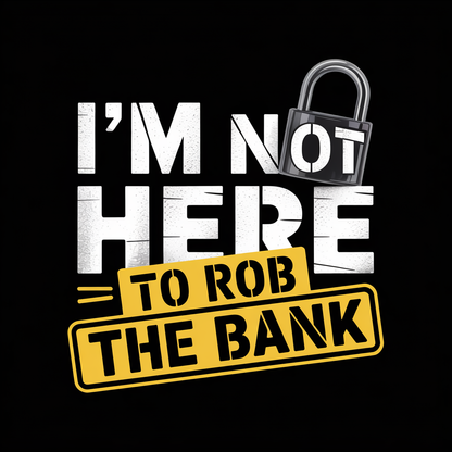 I'm Not Here To Rob The Bank Baseball Cap