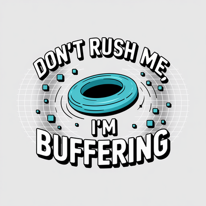 Don't Rush Me I'm Buffering Baseball Cap