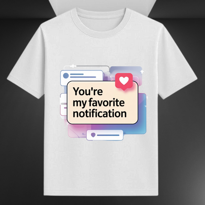 You're My Favorite Notification Unisex Supima T-shirt