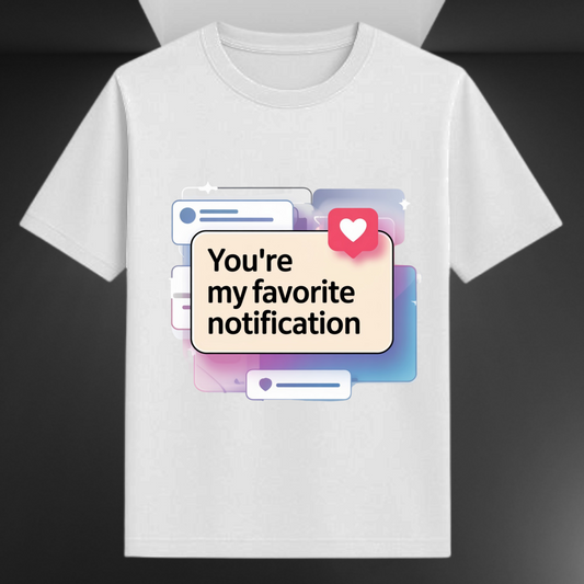 You're My Favorite Notification Unisex Supima T-shirt