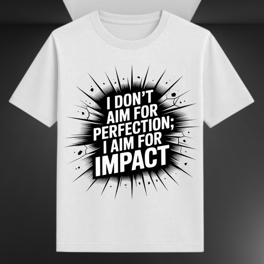 I Don't Aim For Perfection I Aim For Impact Unisex Supima T-shirt