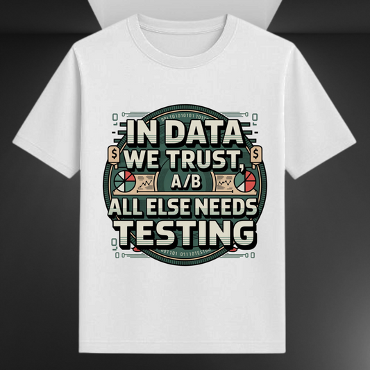 In Data We Trust All Else Needs Testing Unisex Supima T-shirt