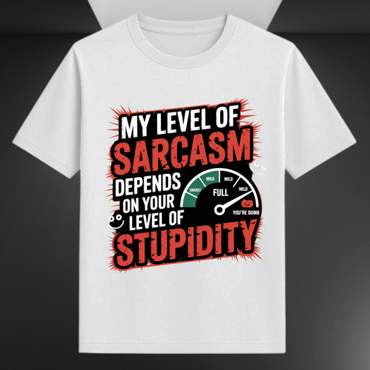 My Level Of Sarcasm Depends On Your Level Of Stupidity Unisex Supima T-shirt
