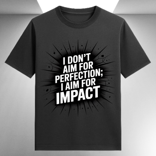I Don't Aim For Perfection I Aim For Impact Unisex Supima T-shirt