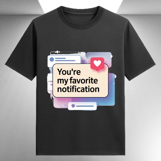 You're My Favorite Notification Unisex Supima T-shirt