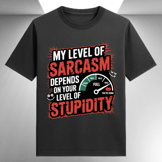 My Level Of Sarcasm Depends On Your Level Of Stupidity Unisex Supima T-shirt