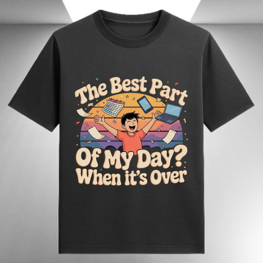 The Best Part Of My Day When It's Over Unisex Supima T-shirt