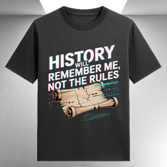 History Will Remember Me Not The Rules Unisex Supima T-shirt