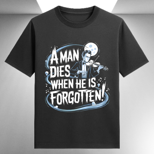 A Man Dies When He Is Forgotten Unisex Supima T-shirt