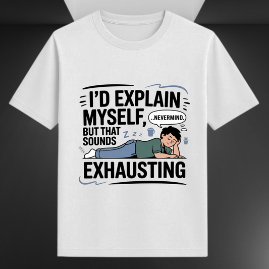 I'd Explain Myself But That is Exhausting Unisex Supima T-shirt