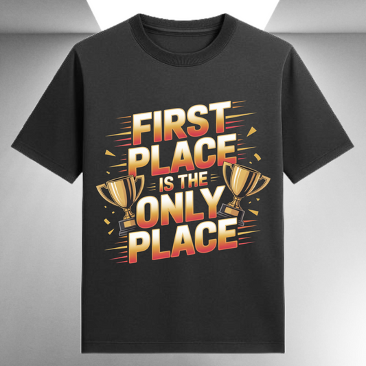 First Place Is The Only Place Unisex Supima T-shirt