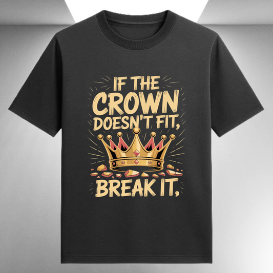 If The Crown Doesn't Fit Break It Unisex Supima T-shirt