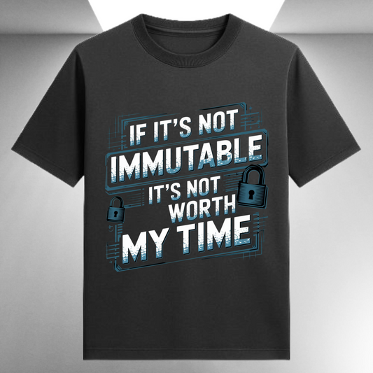 If It's Not Immutable It's Not Worth My Time Unisex Supima T-shirt