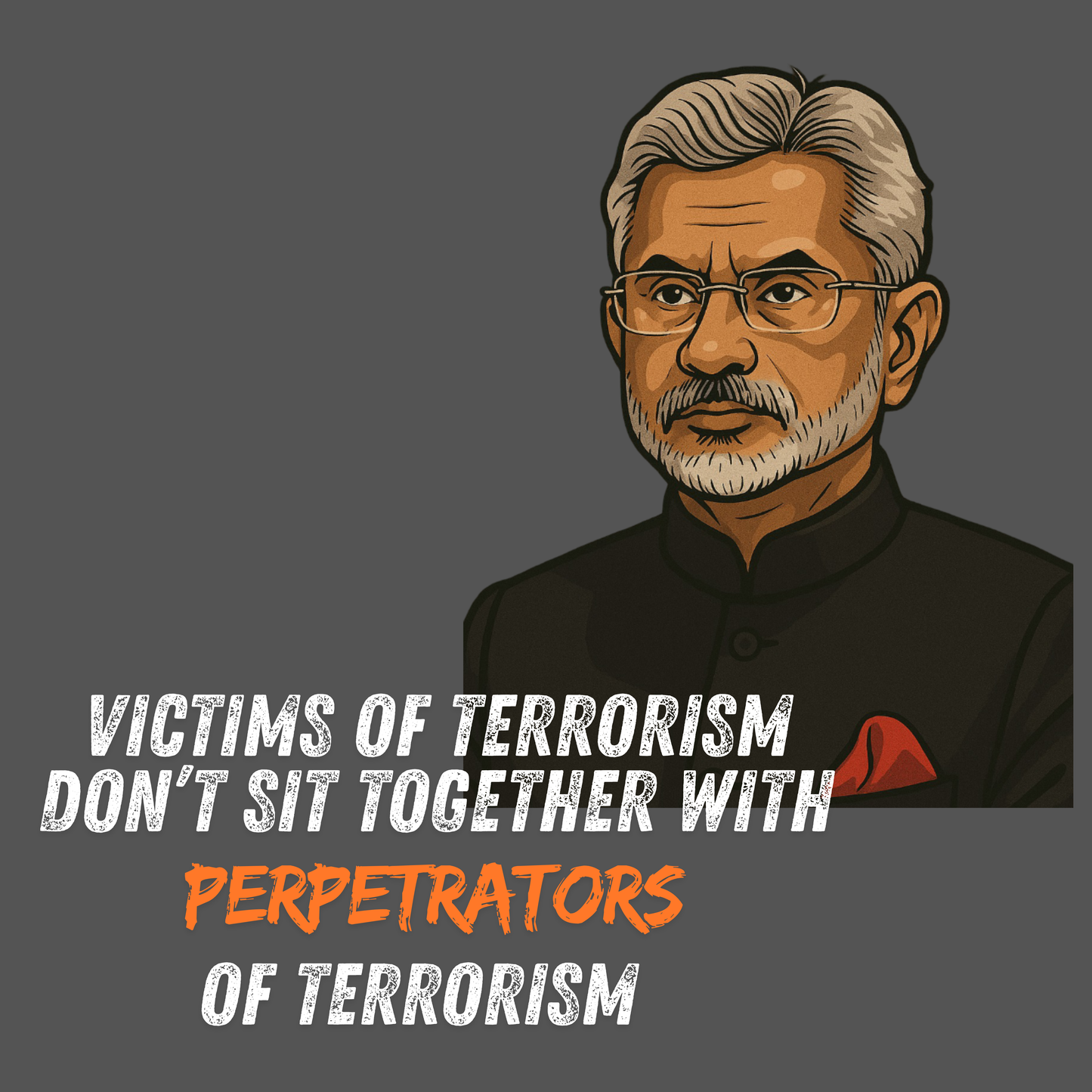 Victims Of Terrorism Don't Sit Together With Perpetrators Of Terrorism S. Jaishankar Unisex Supima T-shirt