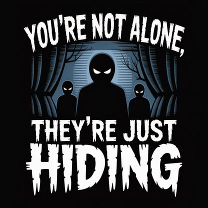 You're Not Alone They're Just Hiding Unisex Supima T-shirt
