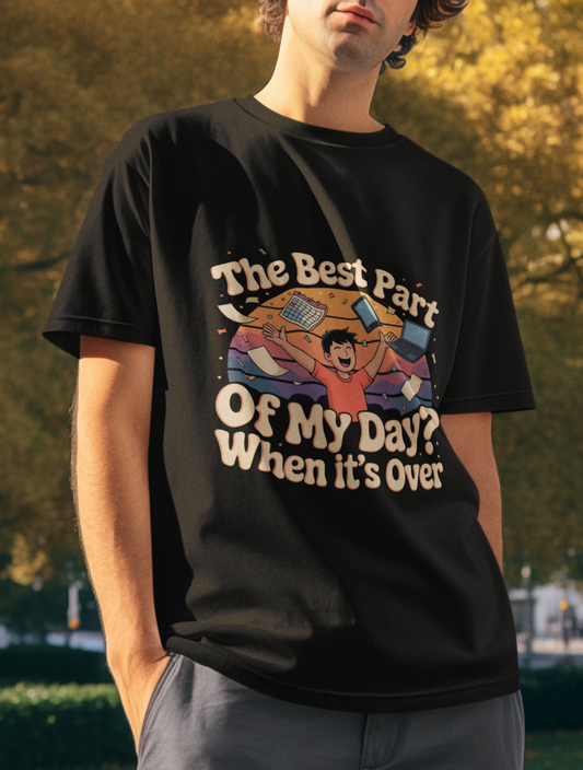 The Best Part Of My Day When It's Over Unisex Supima T-shirt
