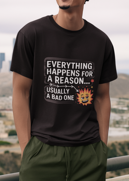 Everything Happens For A Reason Usually A Bad One Unisex Supima T-shirt
