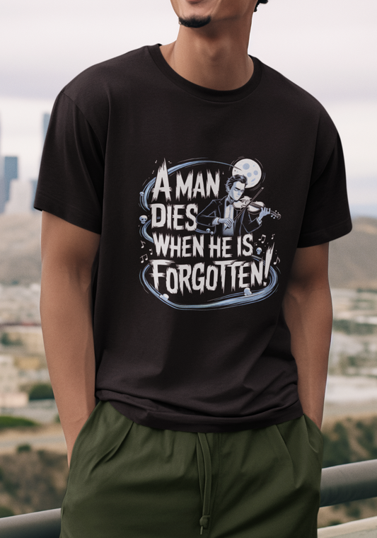 A Man Dies When He Is Forgotten Unisex Supima T-shirt