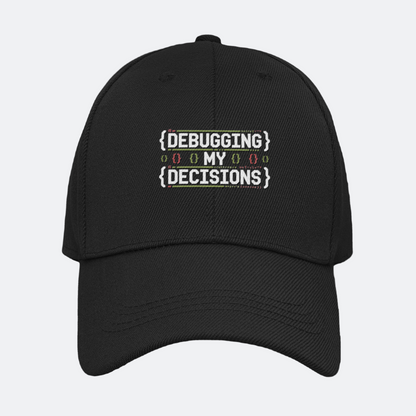 Debugging My Decisions Baseball Cap