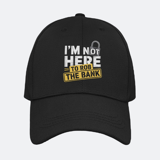 I'm Not Here To Rob The Bank Baseball Cap