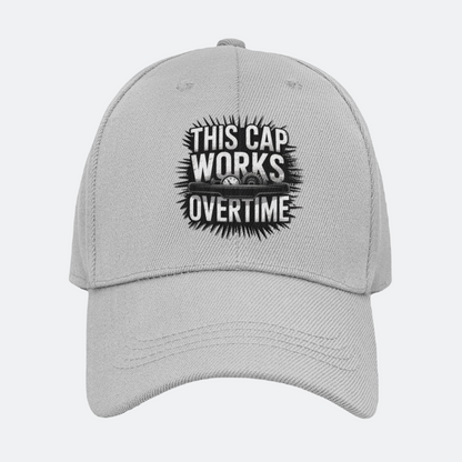 This Cap Works Overtime Baseball Cap