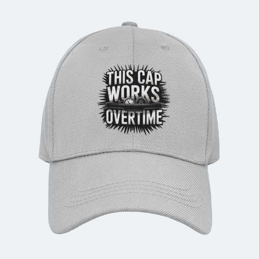 This Cap Works Overtime Baseball Cap