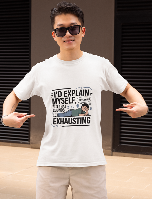 I'd Explain Myself But That is Exhausting Unisex Supima T-shirt