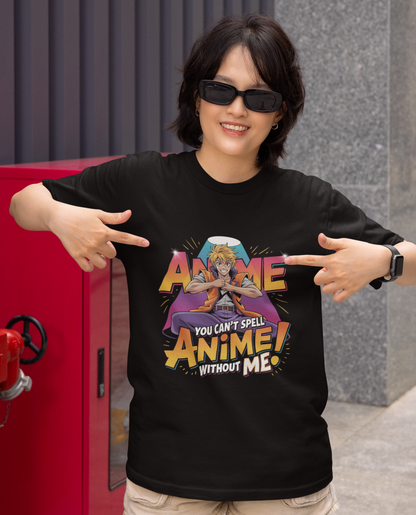 You Can't Spell Anime Without Me Unisex Supima T-shirt