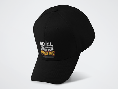 You Are Under Hostage Baseball Cap