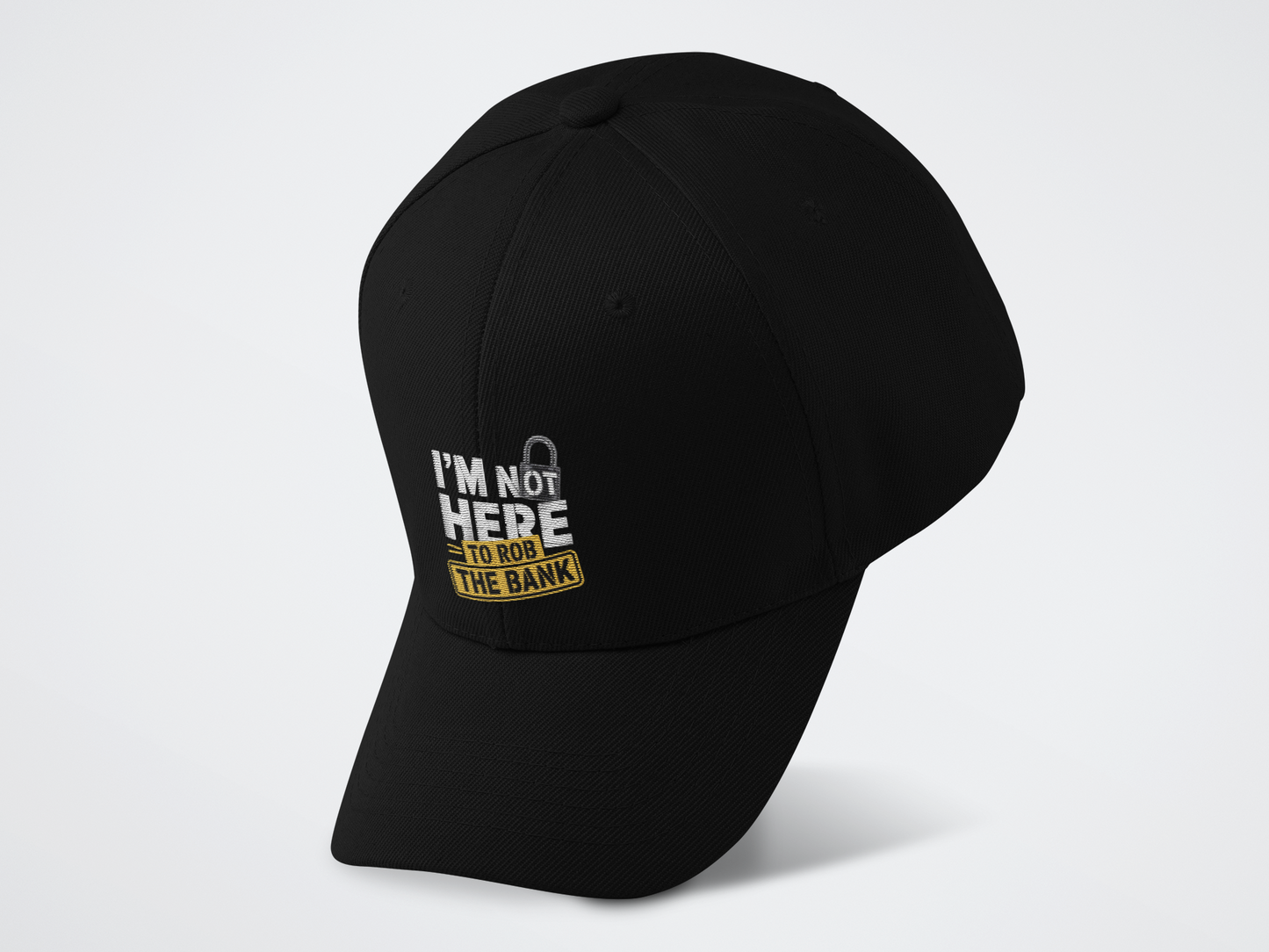 I'm Not Here To Rob The Bank Baseball Cap