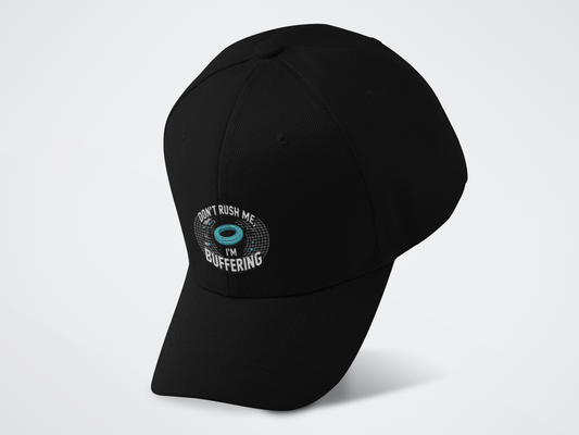 Don't Rush Me I'm Buffering Baseball Cap