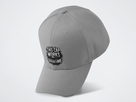 This Cap Works Overtime Baseball Cap