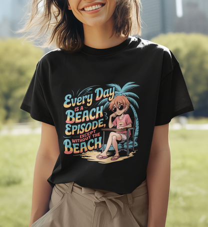 Every Day Is A Beach Episode Except Without The Beach Unisex Supima T-shirt
