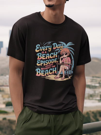Every Day Is A Beach Episode Except Without The Beach Unisex Supima T-shirt