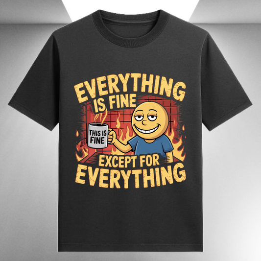 Everything Is Fine Except For Everything Unisex Supima T-shirt