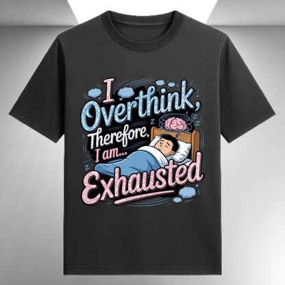 I Overthink Therefore I'm Exhausted Unisex Supima T-shirt